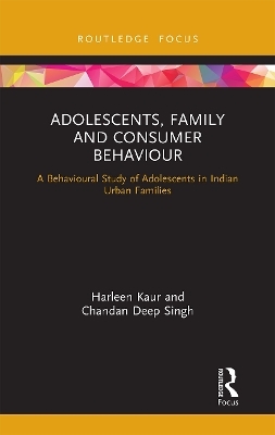 Adolescents, Family and Consumer Behaviour - Harleen Kaur, Chandan Deep Singh