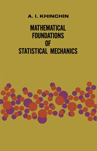 Mathematical Foundations of Statistical Mechanics -  A. Ya. Khinchin