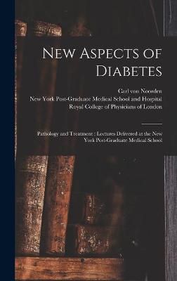 New Aspects of Diabetes - Carl Von 1858-1944 Noorden