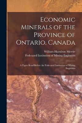 Economic Minerals of the Province of Ontario, Canada [microform] - William Hamilton 1855-1918 Merritt