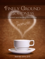 Finely Ground Goodness - Belinda John