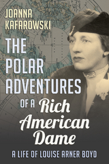 Polar Adventures of a Rich American Dame -  Joanna Kafarowski