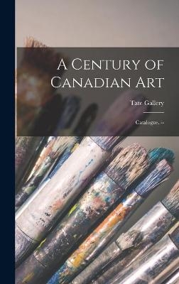 A Century of Canadian Art - 