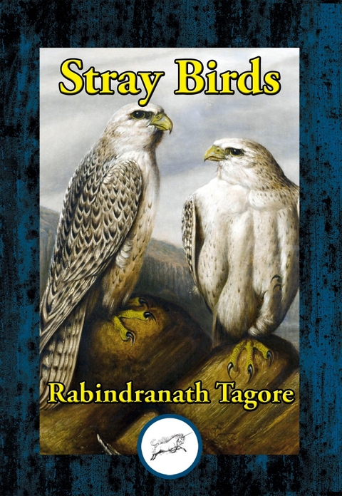 Stray Birds -  Rabindranath Tagore