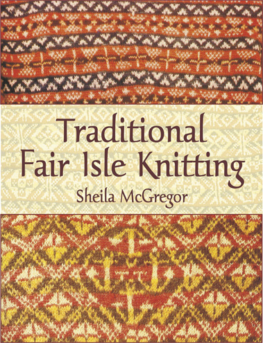 Traditional Fair Isle Knitting -  Sheila McGregor