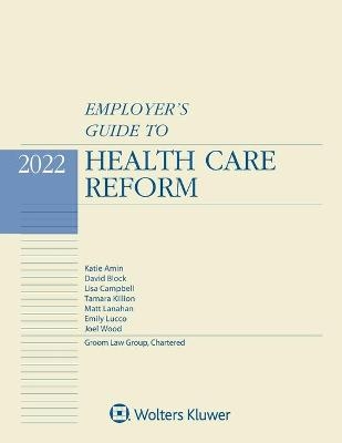 Employer's Guide to Health Care Reform - Lisa Campbell, Tamara Killion, Emily Lucco