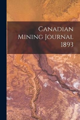 Canadian Mining Journal 1893 -  Anonymous