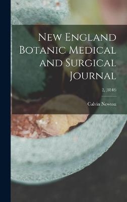 New England Botanic Medical and Surgical Journal; 2, (1848) - Calvin 1800-1853 Newton