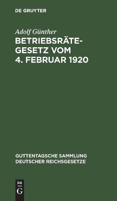 BetriebsrÃ¤tegesetz vom 4. Februar 1920 - Adolf GÃ¼nther