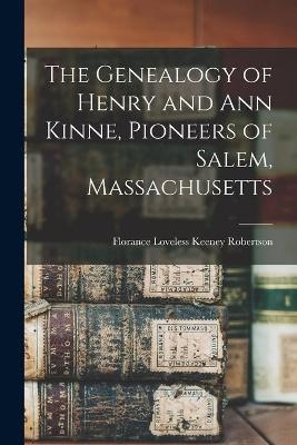 The Genealogy of Henry and Ann Kinne, Pioneers of Salem, Massachusetts - 