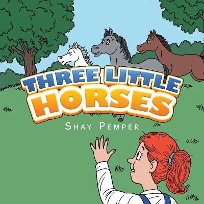 Three Little Horses - Shay Pemper