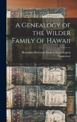 A Genealogy of the Wilder Family of Hawaii - 