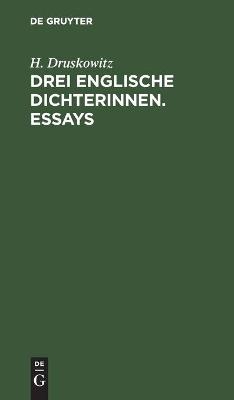 Drei englische Dichterinnen. Essays - H. Druskowitz