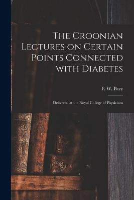 The Croonian Lectures on Certain Points Connected With Diabetes - 