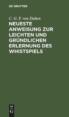 Neueste Anweisung zur leichten und grÃ¼ndlichen Erlernung des Whistspiels - 