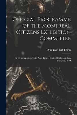 Official Programme of the Montreal Citizens Exhibition Committee [microform] - 