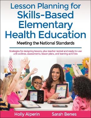 Lesson Planning for Skills-Based Elementary Health Education - Holly Alperin, Sarah Benes