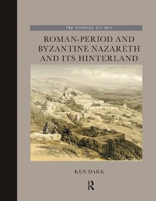 Roman-Period and Byzantine Nazareth and its Hinterland - Ken Dark