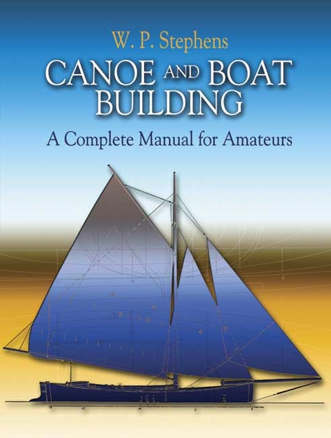 Canoe and Boat Building -  W. P. Stephens