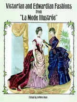 Victorian and Edwardian Fashions from &quote;La Mode Illustree&quote; - 