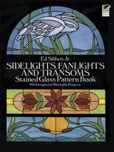 Sidelights, Fanlights and Transoms Stained Glass Pattern Book -  Ed Sibbett