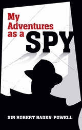 My Adventures as a Spy -  Robert Baden-Powell