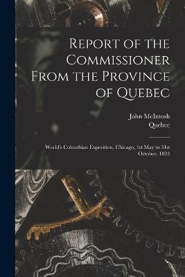 Report of the Commissioner From the Province of Quebec [microform] - 