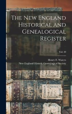 The New England Historical and Genealogical Register; vol. 20 - 