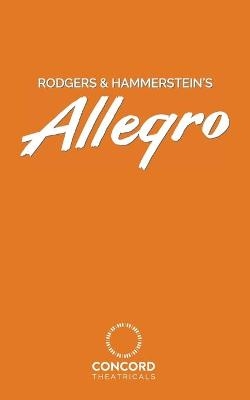 Rodgers & Hammerstein's Allegro - Richard Rodgers, II Oscar Hammerstein