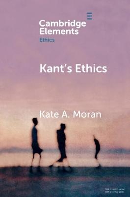 Kant's Ethics - Kate A. Moran