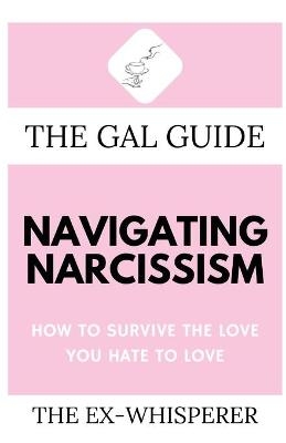 The Gal Guide to Navigating Narcissism - Gabrielle St George