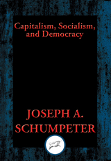 Capitalism, Socialism, and Democracy -  Joseph A. Schumpeter