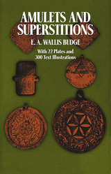 Amulets and Superstitions -  E. A. Wallis Budge