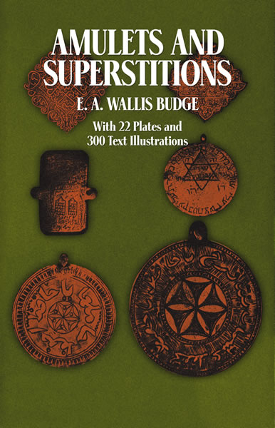 Amulets and Superstitions -  E. A. Wallis Budge