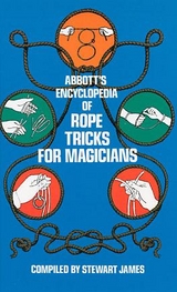 Abbott's Encyclopedia of Rope Tricks for Magicians -  Stewart James