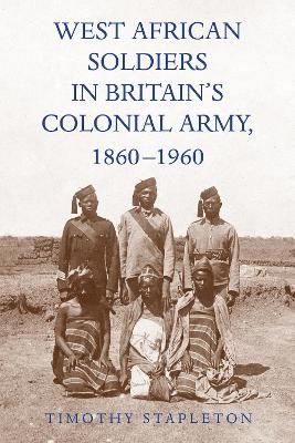 West African Soldiers in Britain’s Colonial Army, 1860-1960 - Professor Timothy Stapleton