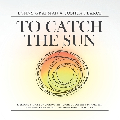 To Catch the Sun - Lonny Grafman, Joshua M Pearce