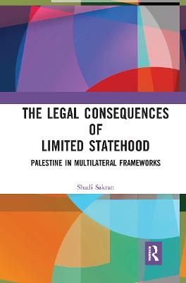 The Legal Consequences of Limited Statehood - Shadi Sakran