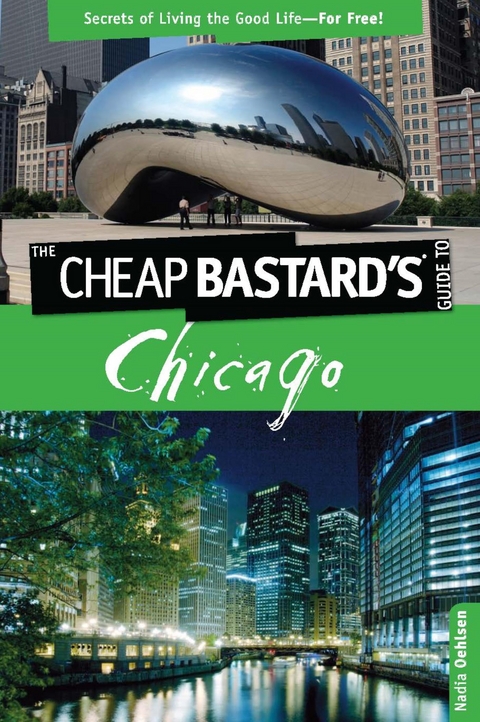 Cheap Bastard's(TM) Guide to Chicago -  Nadia Oehlsen