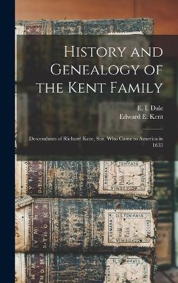 History and Genealogy of the Kent Family - 