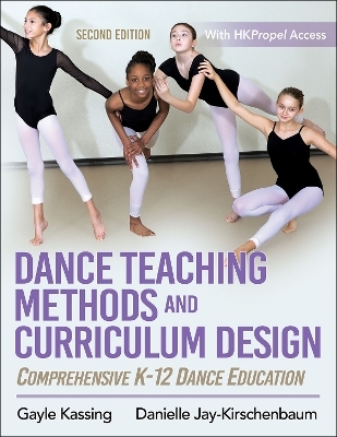 Dance Teaching Methods and Curriculum Design - Gayle Kassing, Danielle Jay-Kirschenbaum