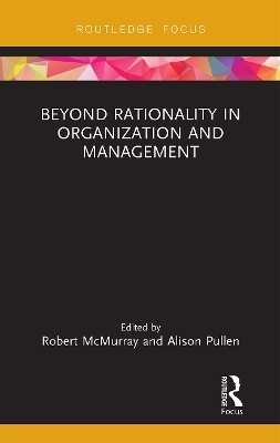 Beyond Rationality in Organization and Management - 