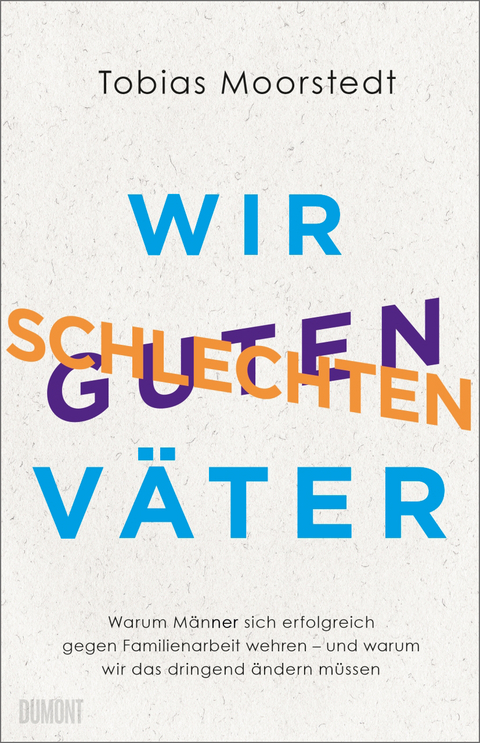 Wir schlechten guten Väter - Tobias Moorstedt