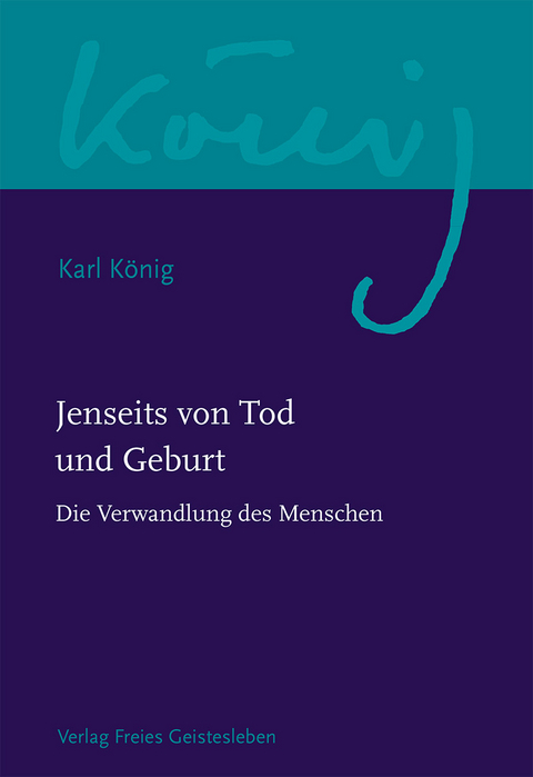 Jenseits von Tod und Geburt - Karl König