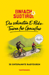 Einfach Südtirol: Die schönsten E-Bike-Touren für Genießer