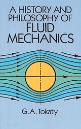 History and Philosophy of Fluid Mechanics -  G. A. Tokaty