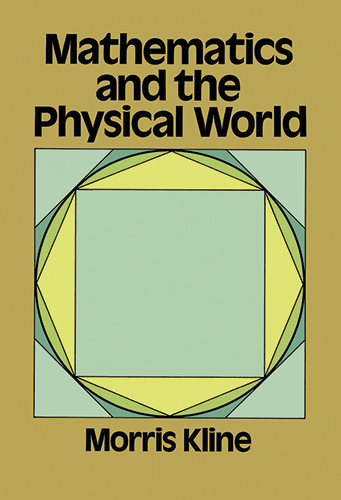 Mathematics and the Physical World -  Morris Kline