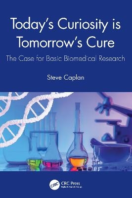 Today's Curiosity is Tomorrow's Cure - Steve Caplan