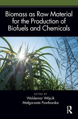 Biomass as Raw Material for the Production of Biofuels and Chemicals - 