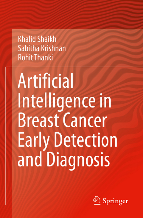 Artificial Intelligence in Breast Cancer Early Detection and Diagnosis - Khalid Shaikh, Sabitha Krishnan, Rohit Thanki